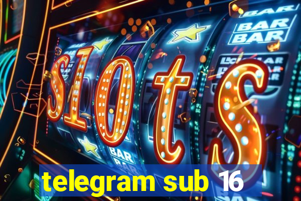 telegram sub 16